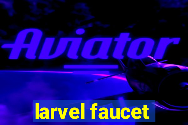 larvel faucet